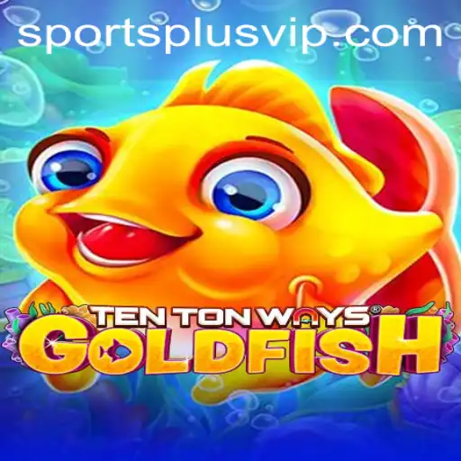 Dive into the Exciting World of TenTonWaysGoldfish with SportsPlus